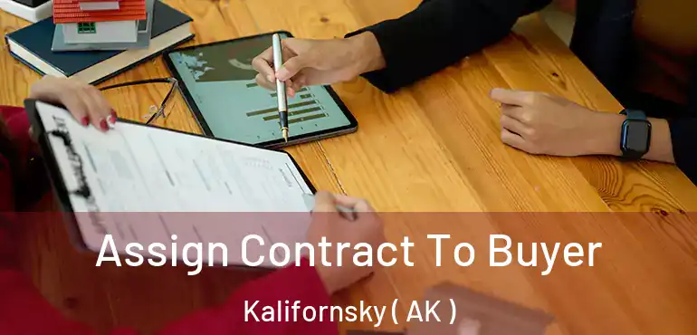  Assign Contract To Buyer Kalifornsky ( AK )