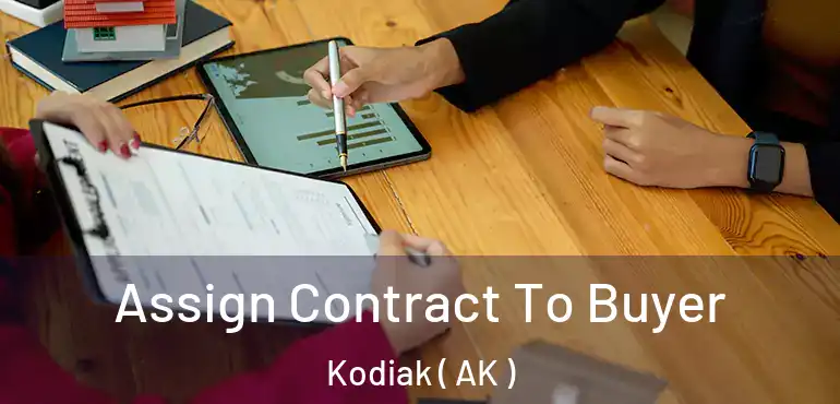  Assign Contract To Buyer Kodiak ( AK )