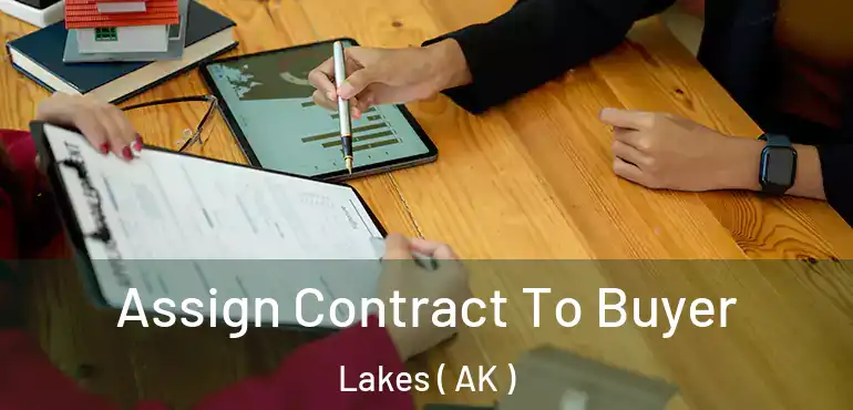  Assign Contract To Buyer Lakes ( AK )