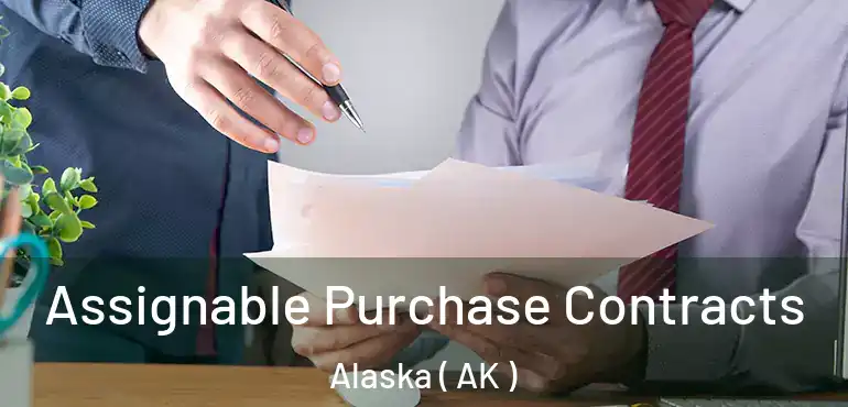  Assignable Purchase Contracts Alaska ( AK )