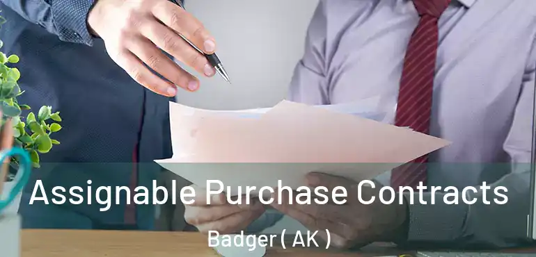  Assignable Purchase Contracts Badger ( AK )