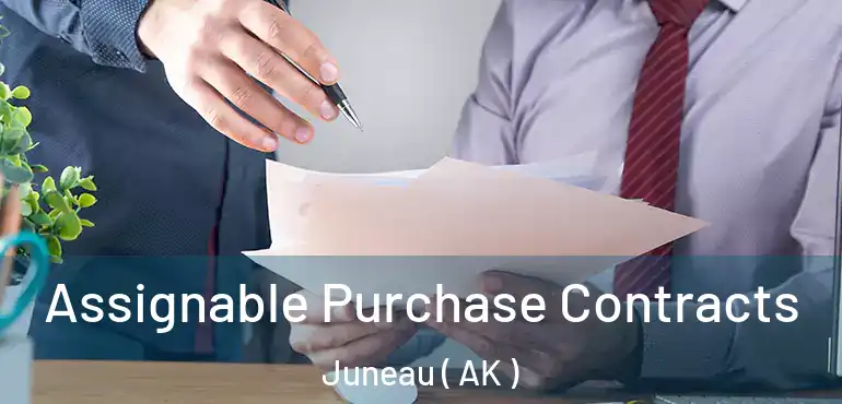  Assignable Purchase Contracts Juneau ( AK )