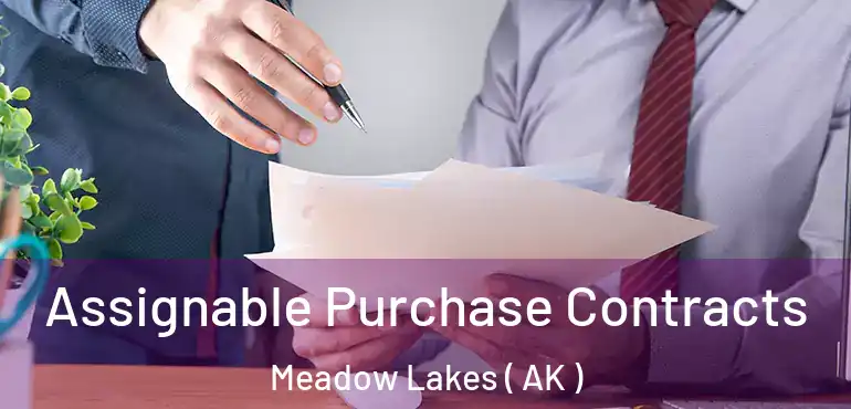  Assignable Purchase Contracts Meadow Lakes ( AK )
