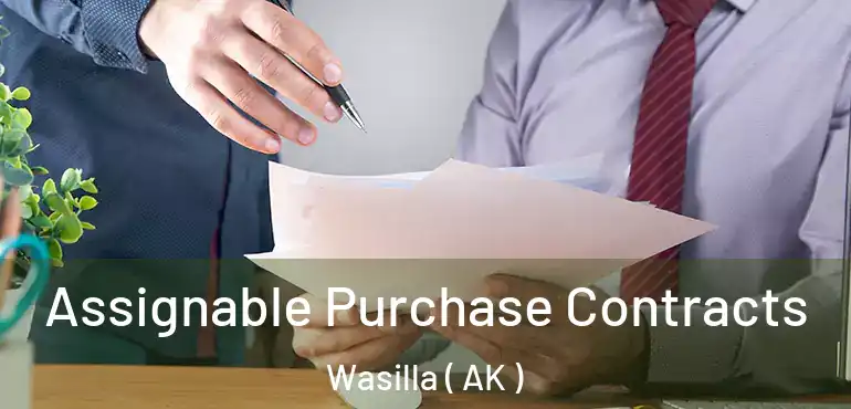  Assignable Purchase Contracts Wasilla ( AK )