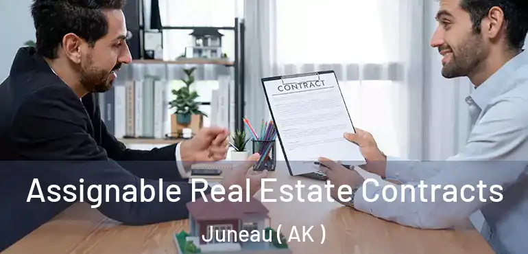  Assignable Real Estate Contracts Juneau ( AK )