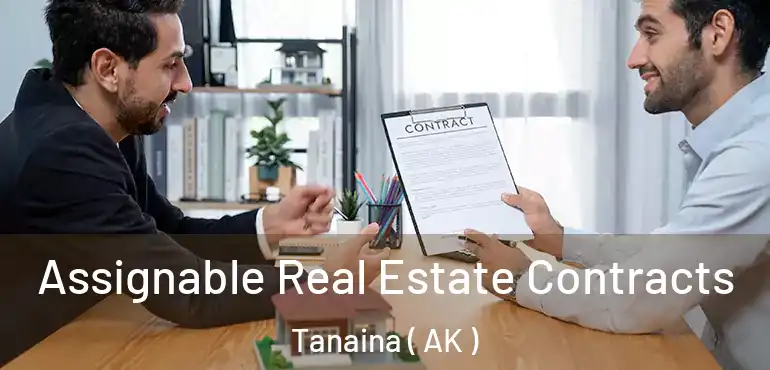  Assignable Real Estate Contracts Tanaina ( AK )