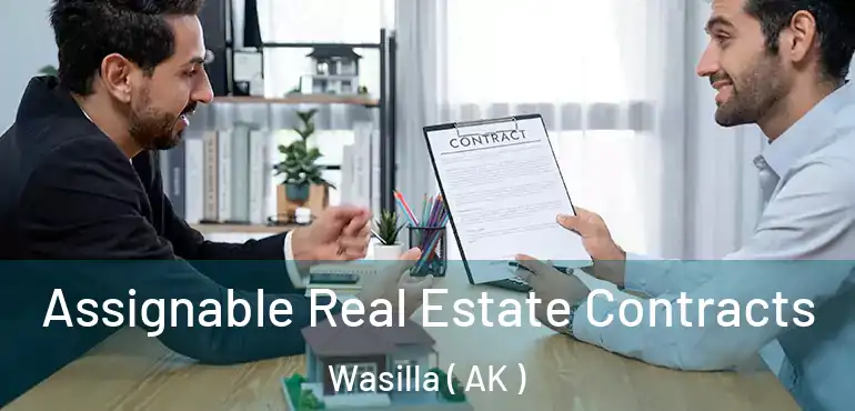  Assignable Real Estate Contracts Wasilla ( AK )
