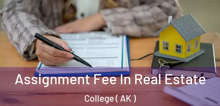  Assignment Fee In Real Estate College ( AK )