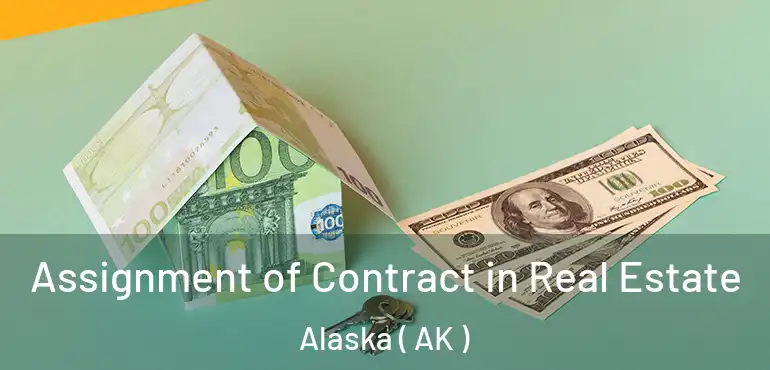  Assignment of Contract in Real Estate Alaska ( AK )