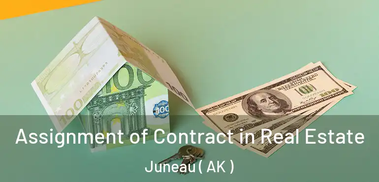  Assignment of Contract in Real Estate Juneau ( AK )