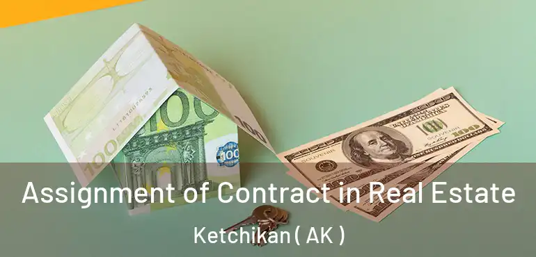  Assignment of Contract in Real Estate Ketchikan ( AK )