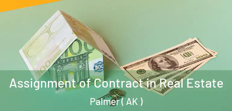  Assignment of Contract in Real Estate Palmer ( AK )