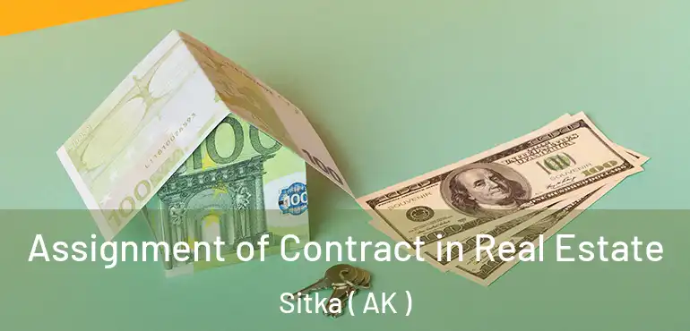  Assignment of Contract in Real Estate Sitka ( AK )