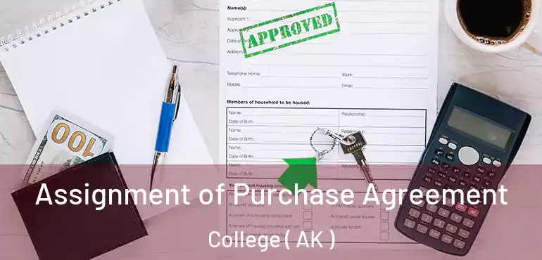  Assignment of Purchase Agreement College ( AK )