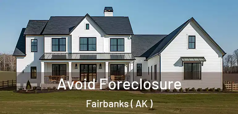  Avoid Foreclosure Fairbanks ( AK )
