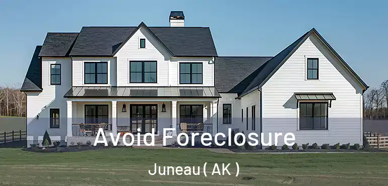  Avoid Foreclosure Juneau ( AK )