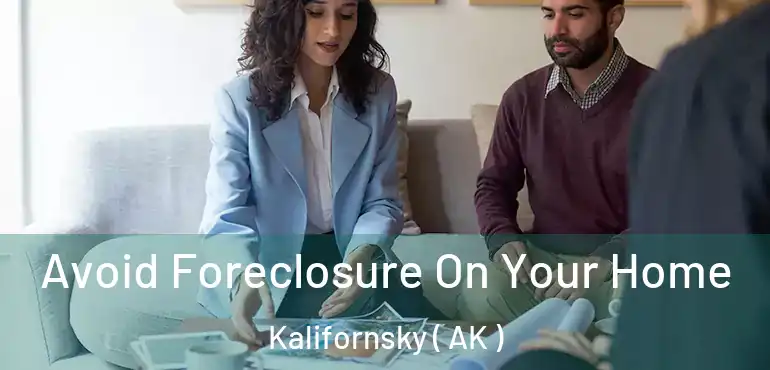  Avoid Foreclosure On Your Home Kalifornsky ( AK )