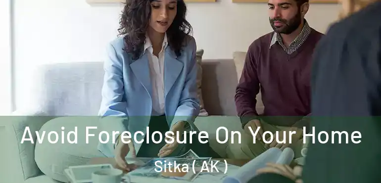  Avoid Foreclosure On Your Home Sitka ( AK )