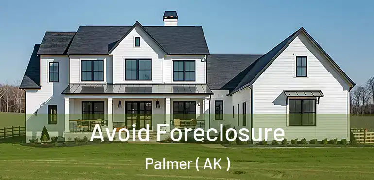  Avoid Foreclosure Palmer ( AK )