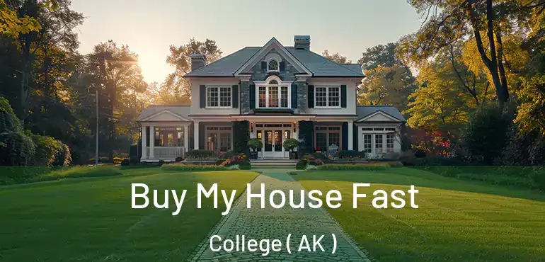  Buy My House Fast College ( AK )