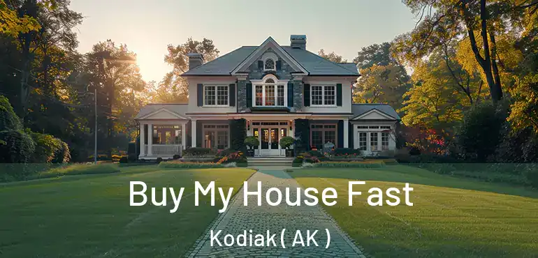  Buy My House Fast Kodiak ( AK )