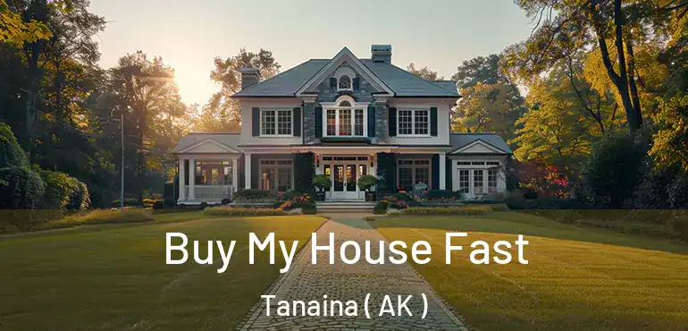  Buy My House Fast Tanaina ( AK )