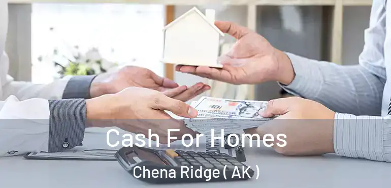  Cash For Homes Chena Ridge ( AK )