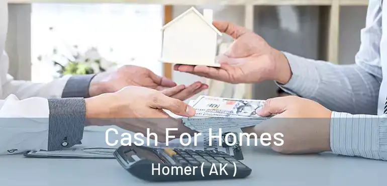  Cash For Homes Homer ( AK )