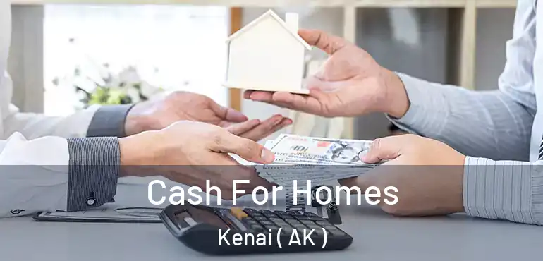  Cash For Homes Kenai ( AK )
