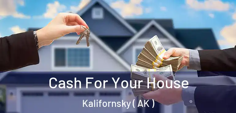  Cash For Your House Kalifornsky ( AK )