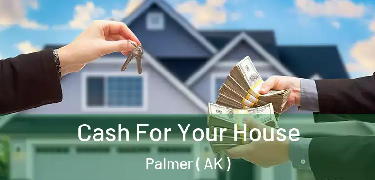  Cash For Your House Palmer ( AK )