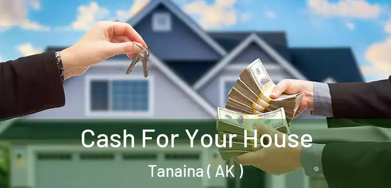  Cash For Your House Tanaina ( AK )