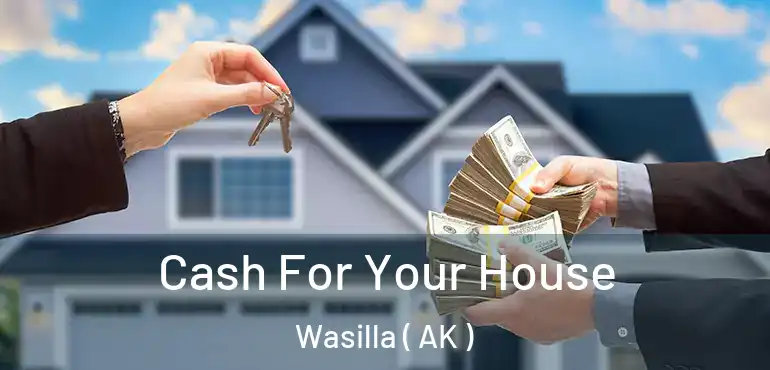  Cash For Your House Wasilla ( AK )