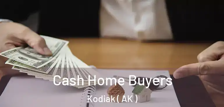  Cash Home Buyers Kodiak ( AK )