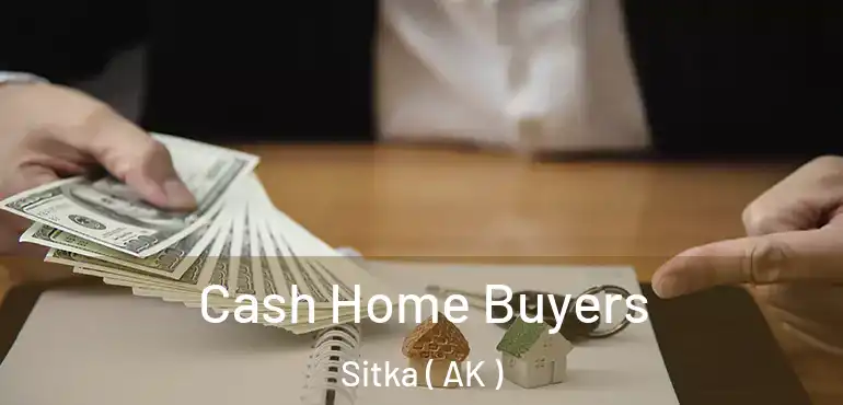  Cash Home Buyers Sitka ( AK )
