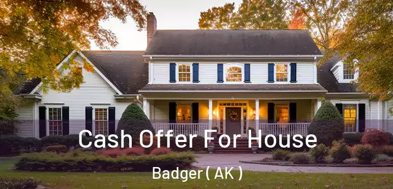  Cash Offer For House Badger ( AK )
