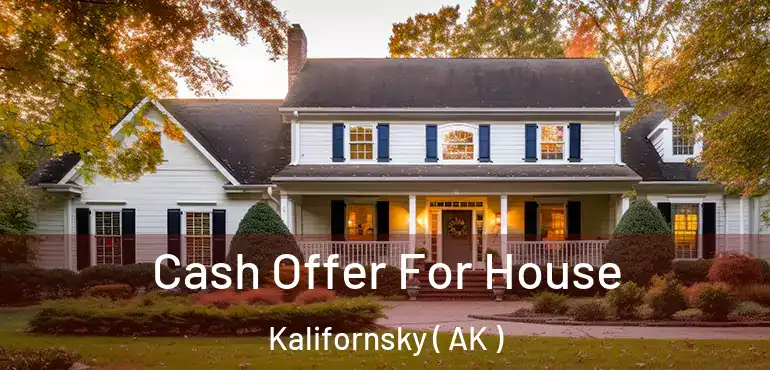  Cash Offer For House Kalifornsky ( AK )