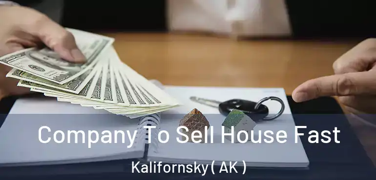  Company To Sell House Fast Kalifornsky ( AK )