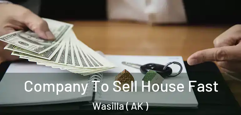  Company To Sell House Fast Wasilla ( AK )