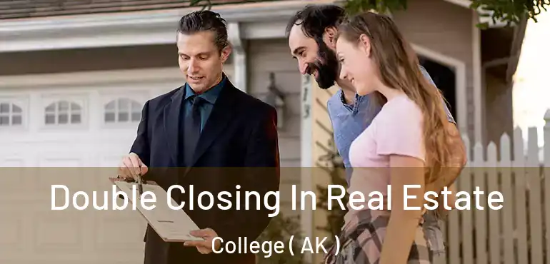  Double Closing In Real Estate College ( AK )