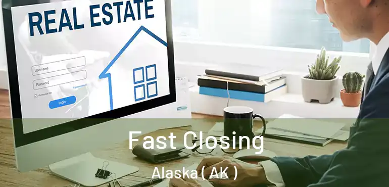  Fast Closing Alaska ( AK )