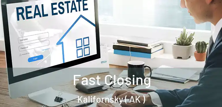  Fast Closing Kalifornsky ( AK )