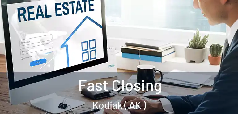  Fast Closing Kodiak ( AK )