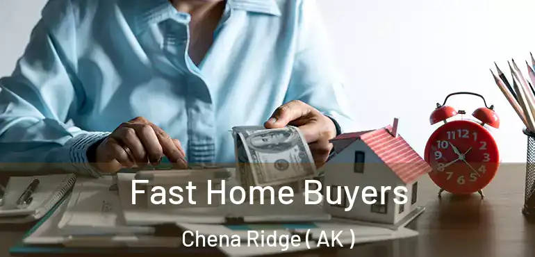  Fast Home Buyers Chena Ridge ( AK )