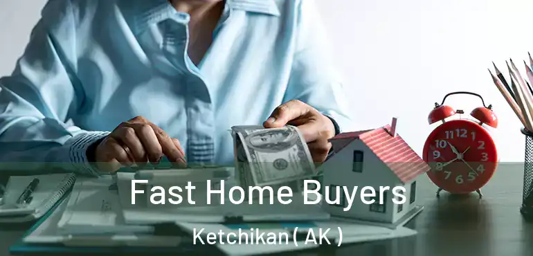  Fast Home Buyers Ketchikan ( AK )