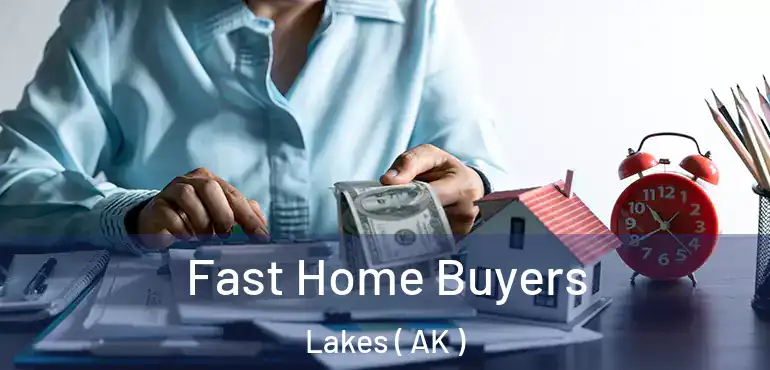  Fast Home Buyers Lakes ( AK )