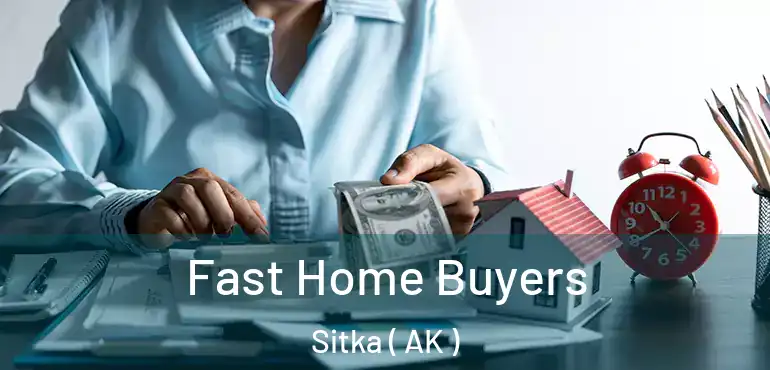  Fast Home Buyers Sitka ( AK )