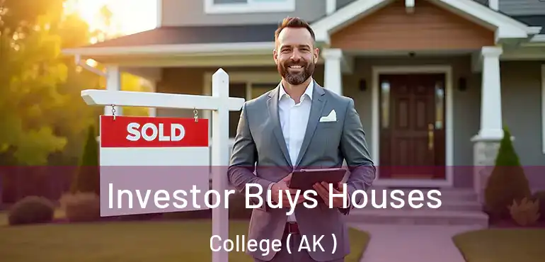  Investor Buys Houses College ( AK )