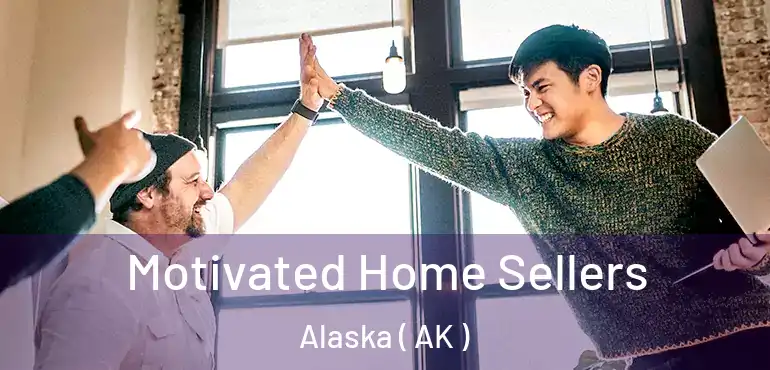  Motivated Home Sellers Alaska ( AK )