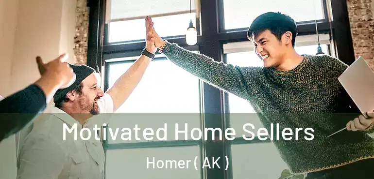  Motivated Home Sellers Homer ( AK )